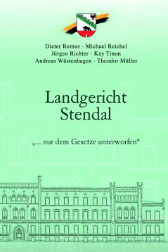 Cover des Buches "Landgericht Stendalt " ... nur dem Gesetzte unterworfen"